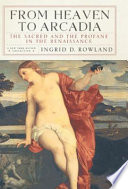 From heaven to Arcadia : the sacred and the profane in the Renaissance /