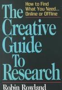 The creative guide to research : how to find what you need-- online or offline /