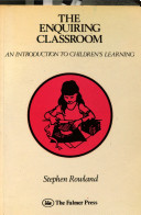 The enquiring classroom : an approach to understanding children's learning /