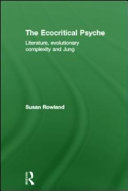 The ecocritical psyche : literature, evolutionary complexity and Jung /