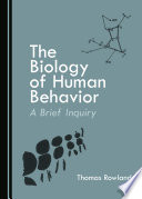 The biology of human behavior : a brief inquiry /