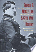 George B. McClellan and Civil War history : in the shadow of Grant and Sherman /