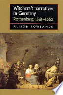 Witchcraft narratives in Germany : Rothenburg 1561-1652 /