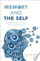 Memory and the self : phenomenology, science and autobiography /