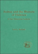 Joshua and the rhetoric of violence : a new historicist analysis /