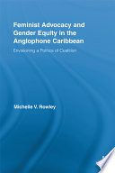 Feminist advocacy and gender equity in the Anglophone Caribbean : envisioning a politics of coalition /