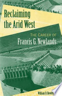 Reclaiming the arid West : the career of Francis G. Newlands /