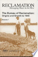 The Bureau of Reclamation : origins and growth to 1945 /