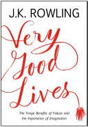 Very good lives : the fringe benefits of failure and the importance of imagination /