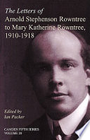 The letters of Arnold Stephenson Rowntree to Mary Katherine Rowntree, 1910-1918 /