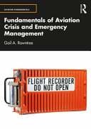 Fundamentals of aviation crisis and emergency management /