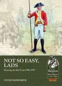 Not so easy, lads : wearing the red coat 1786-1797 /