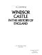 Windsor Castle in the history of England /