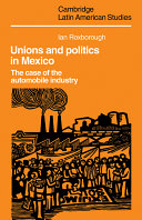 Unions and politics in Mexico : the case of the automobile industry /