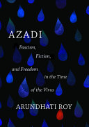 Azadi : fascism, fiction, and freedom in the time of the virus /