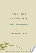 Field notes on democracy : listening to grasshoppers /
