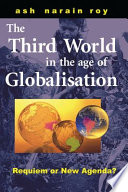 The Third World in the age of globalisation : requiem or new agenda? /