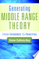 Generating middle range theory : from evidence to practice /