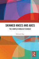 Skinned knees and ABCs : the complex world of schools /