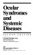 Ocular syndromes and systemic diseases /