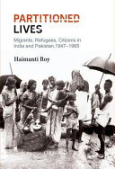 Partitioned lives : migrants, refugees, citizens in India and Pakistan, 1947-65 /