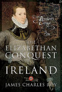 The Elizabethan conquest of Ireland /