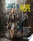 Jars of hope : how one woman helped save 2,500 children during the Holocaust /