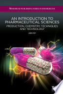 An introduction to pharmaceutical sciences : production, chemistry, techniques and technology /