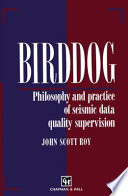 Birddog : Philosophy and practice of seismic data quality supervision /