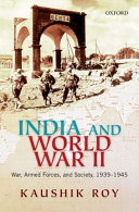 India and World War II : war, armed forces, and society, 1939-45 /