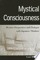 Mystical consciousness : Western perspectives and dialogue with Japanese thinkers /