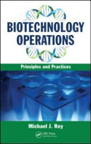 Biotechnology operations : principles and practices /