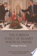 The Foreign Policy of Islamist Political Parties : Ideology in Practice /