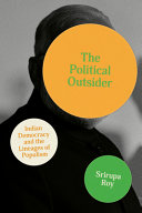 The political outsider : Indian democracy and the lineages of populism /