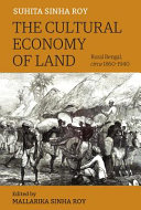 The cultural economy of land : rural Bengal, circa 1860 1940 /
