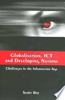 Globalisation, ICT and developing nations : challenges in the information age /