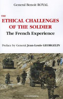 The ethical challenges of the soldier : the French experience /