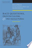 Race questions, provincialism, and other American problems /