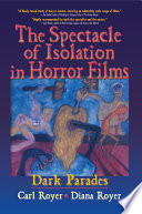 The spectacle of isolation in horror films : dark parades /