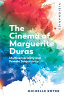 The Cinema of Marguerite Duras : Multisensoriality and Female Subjectivity /