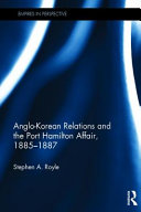 Anglo-Korean relations and the Port Hamilton Affair, 1885-1887 /