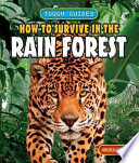 How to survive in the rain forest /