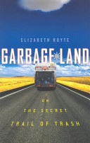 Garbage land : on the secret trail of trash /