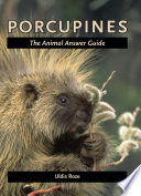 Porcupines : the animal answer guide /