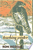 Touching winter : a novel in four parts /