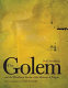 The golem and the wondrous deeds of the Maharal of Prague /