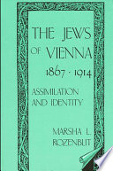 The Jews of Vienna, 1867-1914 : assimilation and identity /