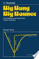 Big Bang Big Bounce : How Particles and Fields Drive Cosmic Evolution /