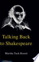 Talking back to Shakespeare /