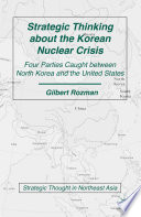 Strategic Thinking about the Korean Nuclear Crisis : Four Parties Caught between North Korea and the United States /